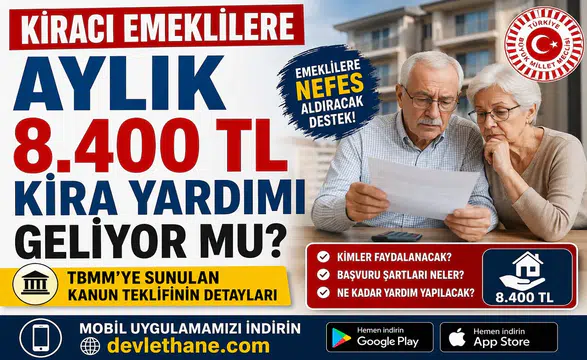 Kiracı Emeklilere Aylık 8.400 TL Kira Yardımı Geliyor mu? TBMM’ye Sunulan Kanun Teklifinin Detayları