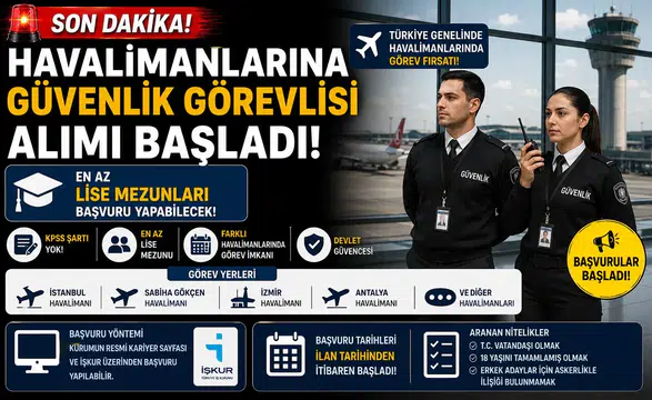 Havalimanlarına Güvenlik Görevlisi Alımı Başladı! En Az Lise Mezunları Başvuru Yapabilecek