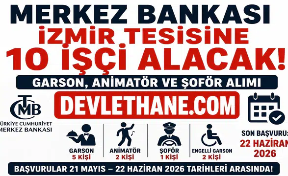 Merkez Bankası İzmir’de 10 İşçi Alımı Yapacak! Garson, Animatör ve Şoför Alımı İçin Başvurular Sürüyor