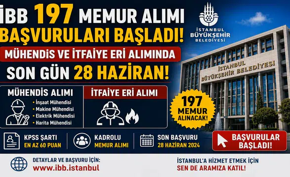 İBB 197 Memur Alımı Başvuruları Başladı! Mühendis ve İtfaiye Eri Alımında Son Gün 28 Haziran