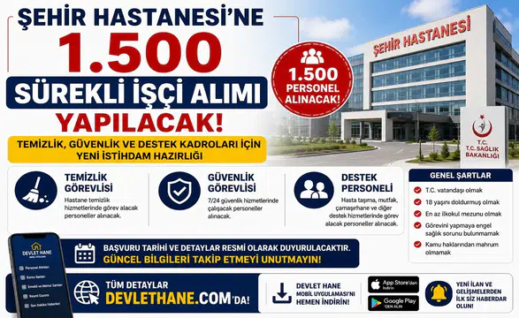 Şehir Hastanesi'ne 1.500 Sürekli İşçi Alımı Yapılacak! Temizlik, Güvenlik ve Destek Kadroları İçin Yeni İstihdam Hazırlığı