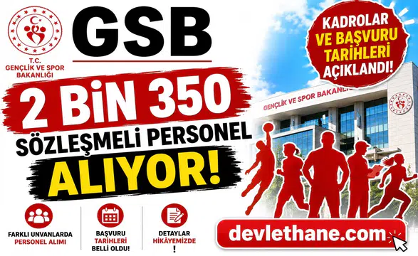 GSB 2 Bin 350 Sözleşmeli Personel Alıyor! Kadrolar ve Başvuru Tarihleri Açıklandı