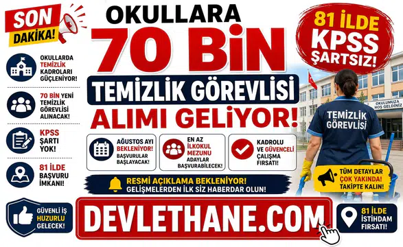 Okullara 70 Bin Temizlik Görevlisi Alımı Geliyor! 81 İlde KPSS Şartsız Başvurular İçin Ağustos Ayı Bekleniyor