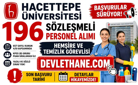 Hacettepe Üniversitesi 196 Sözleşmeli Personel Alımı Sürüyor! Hemşire ve Temizlik Görevlisi İçin Son Başvuru Tarihi