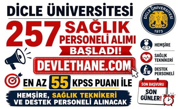 Dicle Üniversitesi 257 Sağlık Personeli Alımı Başladı! En Az 55 KPSS Puanı ile Hemşire, Sağlık Teknikeri ve Destek Personeli Alınacak