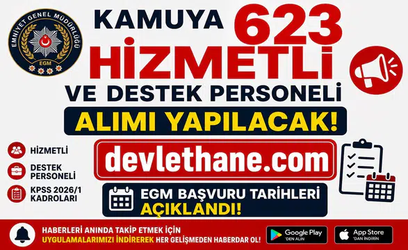 Kamuya 623 Hizmetli ve Destek Personeli Alımı Yapılacak! EGM Başvuru Tarihleri ve KPSS 2026/1 Kadroları
