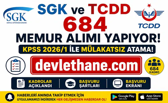 SGK ve TCDD 684 Memur Alımı Yapıyor! KPSS 2026/1 Kadroları, Şartları ve Başvuru Ekranı