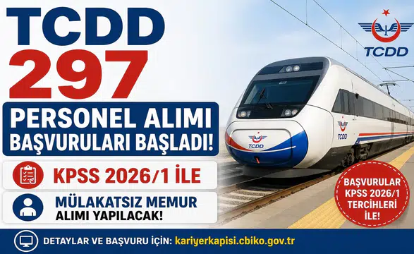 TCDD 297 Personel Alımı Başvuruları Başladı! KPSS 2026/1 ile Mülakatsız Memur Alımı Yapılacak