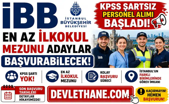 İBB KPSS Şartsız Personel Alımı Başladı! En Az İlkokul Mezunu Adaylar Başvurabilecek