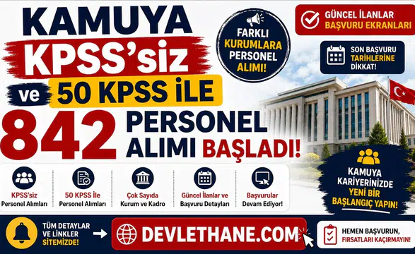 Kamuya KPSS'siz ve 50 KPSS ile 842 Personel Alımı Başladı! İşte Güncel İlanlar ve Başvuru Detayları