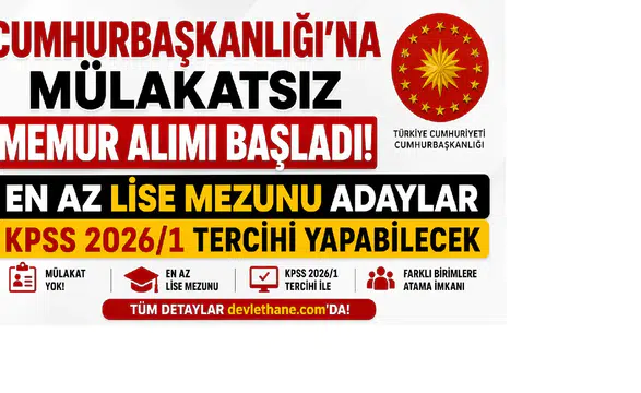 Cumhurbaşkanlığı'na Mülakatsız Memur Alımı Başladı! En Az Lise Mezunu Adaylar KPSS 2026/1 Tercihi Yapabilecek