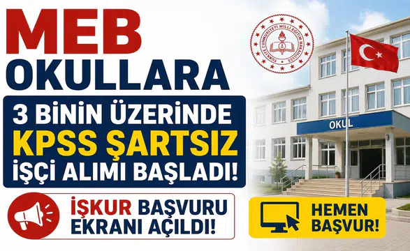 MEB Okullara 3 Binin Üzerinde KPSS Şartsız İşçi Alımı Başladı! İŞKUR Başvuru Ekranı Açıldı