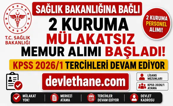 Sağlık Bakanlığına Bağlı 2 Kuruma Mülakatsız Memur Alımı Başladı! KPSS 2026/1 Tercihleri Devam Ediyor