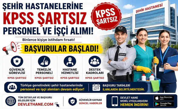 Şehir Hastanelerine KPSS Şartsız Personel ve İşçi Alımı Başladı! Güvenlik, Temizlik, Hastane Hizmetlisi ve Destek Kadroları İçin Başvurular Alınıyor
