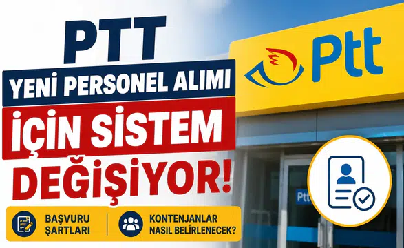 PTT Yeni Personel Alımı İçin Sistem Değişiyor! Başvuru Şartları ve Kontenjanlar Nasıl Belirlenecek?