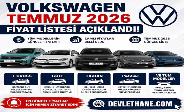 Volkswagen Temmuz 2026 Fiyat Listesi Açıklandı! T-Cross, Golf, Tiguan, Passat ve Tüm Modellerin Güncel Fiyatları