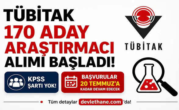 TÜBİTAK 170 Aday Araştırmacı Alımı Başladı! KPSS Şartı Yok, Başvurular 20 Temmuz'a Kadar Devam Edecek