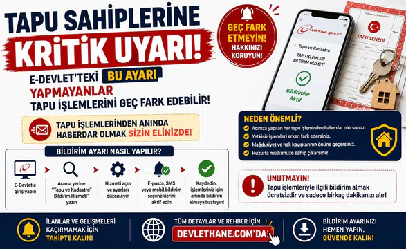 Tapu Sahiplerine Kritik Uyarı! E-Devlet'teki Bu Ayarı Yapmayanlar Tapu İşlemlerini Geç Fark Edebilir