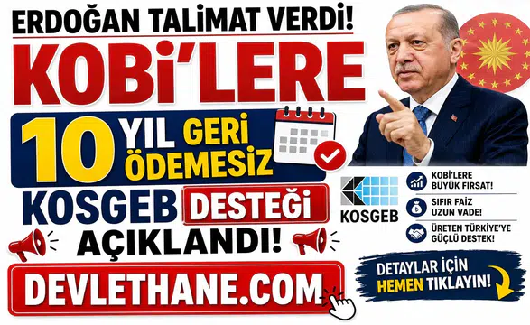 Erdoğan Talimat Verdi! KOBİ'lere 10 Yıl Geri Ödemesiz KOSGEB Desteği Açıklandı