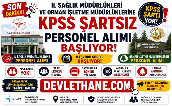 İl Sağlık Müdürlükleri ve Orman İşletme Müdürlüklerine KPSS Şartsız Personel Alımı Başlıyor! İŞKUR Üzerinden Başvurular Alınacak