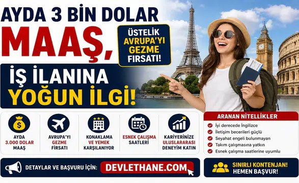 Ayda 3 Bin Dolar Maaş, Üstelik Avrupa'yı Gezme Fırsatı! İş İlanına Yoğun İlgi