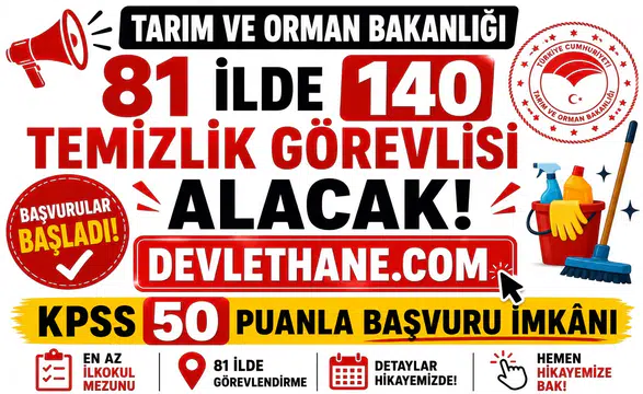 Tarım ve Orman Bakanlığı 140 temizlik görevlisi alımı başvuruları başladı.
