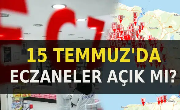 15 Temmuz’da Sağlık Ocakları ve Eczaneler Açık mı? Hastane, Aile Hekimi ve Nöbetçi Eczane Çalışma Düzeni