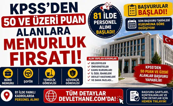 KPSS'den 50 ve Üzeri Puan Alanlara Memurluk Fırsatı! 81 İlde Büro Memuru, Şoför, Temizlik ve Güvenlik Görevlisi Alımı Başladı