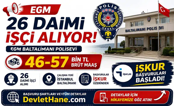 EGM Baltalimanı Polisevi 26 Daimi İşçi Alımı Yapıyor: 46-57 Bin TL Brüt Maaş, İŞKUR Başvuruları Başladı