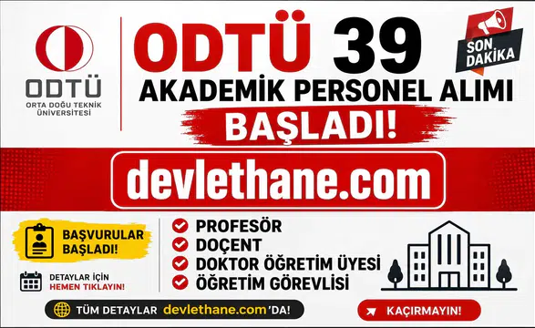 ODTÜ 39 Akademik Personel Alımı Başladı! Profesör, Doçent, Doktor Öğretim Üyesi ve Öğretim Görevlisi Alınacak