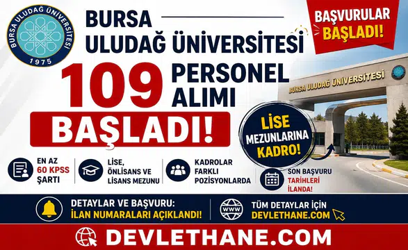 Bursa Uludağ Üniversitesi 109 Personel Alımı Başladı! Lise Mezunlarına Kadro, En Az 60 KPSS Şartı