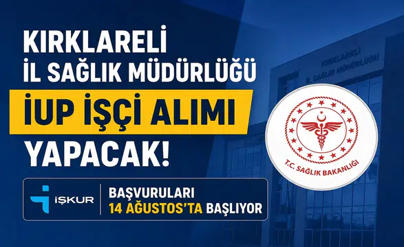 Kırklareli İl Sağlık Müdürlüğü İUP İşçi Alımı Yapacak! İŞKUR Başvuruları 14 Ağustos’ta Başlıyor