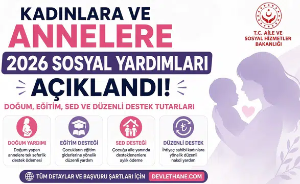 Kadınlara ve Annelere 2026 Sosyal Yardımları Açıklandı! Doğum, Eğitim, SED ve Düzenli Destek Tutarları
