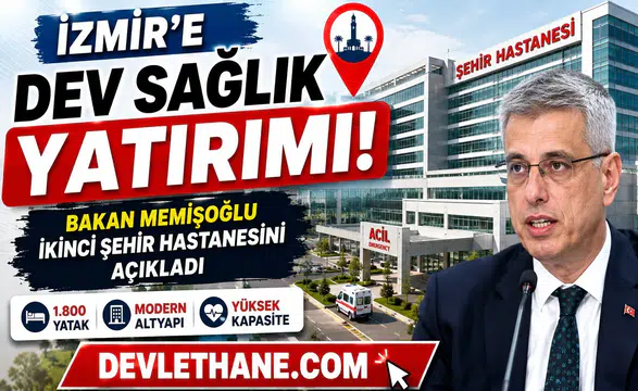 İzmir’e Dev Sağlık Yatırımı: Bakan Memişoğlu İkinci Şehir Hastanesini Açıkladı