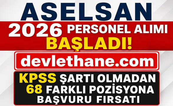 ASELSAN 2026 Personel Alımı Başladı: KPSS Şartı Olmadan 68 Farklı Pozisyona Başvuru Fırsatı