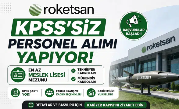 Roketsan KPSS’siz Personel Alımı Yapıyor! En Az Meslek Lisesi Mezunu Teknisyen ve Mühendis Kadroları Açıldı