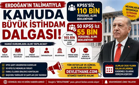 Erdoğan'ın Talimatıyla Kamuda Büyük İstihdam Dalgası! KPSS'siz 110 Bin, 50 KPSS ile 55 Bin Personel Alımı Bekleniyor