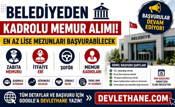 Belediyeden Kadrolu Memur Alımı! En Az Lise Mezunları Başvurabilecek: Zabıta, İtfaiye Eri, Şoför ve Memur Kadroları