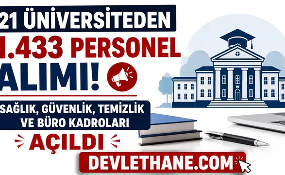 21 Üniversiteden 1.433 Personel Alımı: Sağlık, Güvenlik, Temizlik ve Büro Kadroları Açıldı