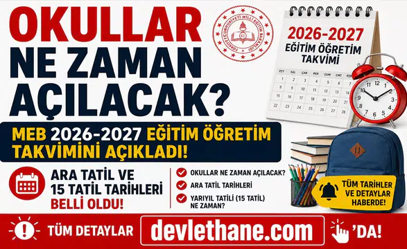 Okullar Ne Zaman Açılacak? MEB 2026-2027 Eğitim Öğretim Takvimini Açıkladı: Ara Tatil ve 15 Tatil Tarihleri Belli Oldu