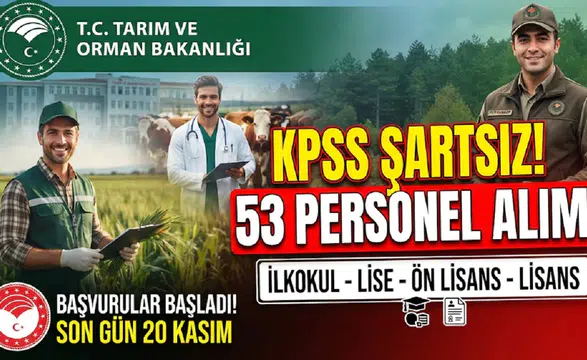 Tarım ve Orman Bakanlığı KPSS Şartsız 53 Personel Alacak: İlkokul, Lise, Ön Lisans ve Lisans Kadroları Açıldı
