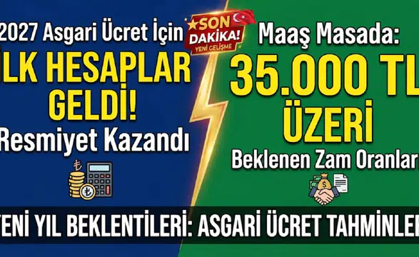 2027 Asgari Ücret İçin İlk Hesaplar Geldi! 35 Bin TL Üzeri Masada