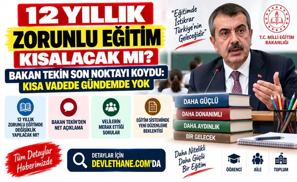12 Yıllık Zorunlu Eğitim Kısalacak mı? Bakan Tekin Son Noktayı Koydu: Kısa Vadede Gündemde Yok