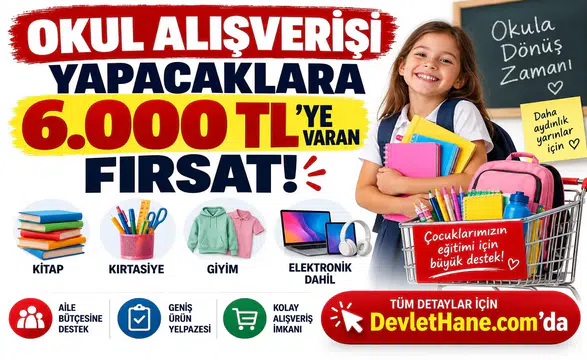 Okul Alışverişi Yapacaklara 6.000 TL’ye Varan Fırsat! Kitap, Kırtasiye, Giyim ve Elektronik Dahil