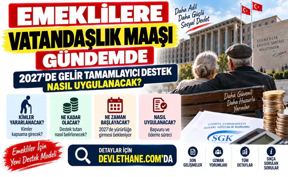 Emeklilere Vatandaşlık Maaşı Gündemde: 2027'de Gelir Tamamlayıcı Destek Nasıl Uygulanacak?