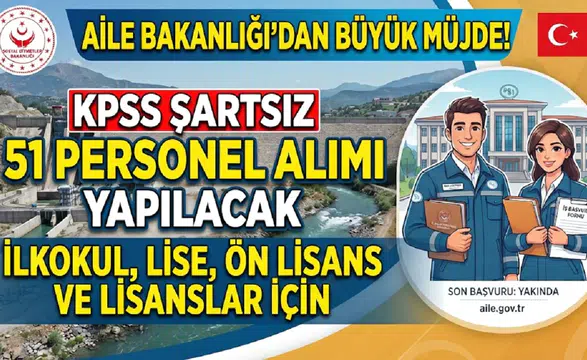 Aile Bakanlığı KPSS Şartsız 51 Personel Alacak: İlkokul, Lise, Ön Lisans ve Lisans Kadroları Açıklandı