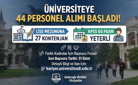Üniversiteye 44 Personel Alımı Başladı! Lise Mezununa 27 Kontenjan, KPSS 60 Puan Yeterli