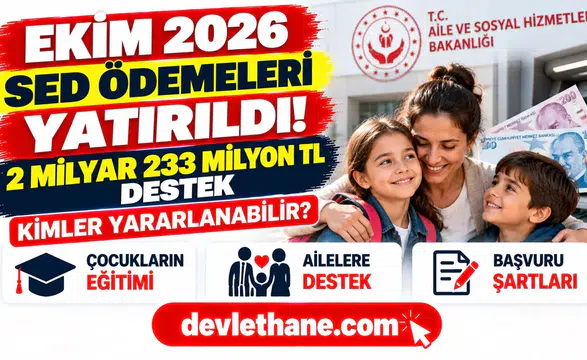 Ekim 2026 SED ödemeleri yatırıldı: Çocuklu ailelere 2,2 milyar TL destek, kimler yararlanabiliyor