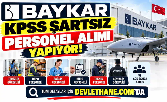 Baykar KPSS Şartsız Personel Alımı Yapıyor: Temizlik, Depo, Sağlık ve Çok Sayıda Kadro Açıldı