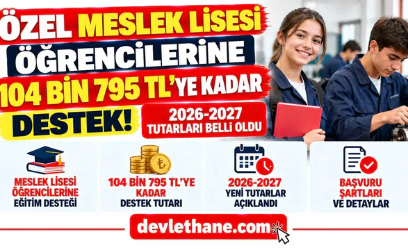 Özel Meslek Lisesi Öğrencilerine 104 Bin 795 TL'ye Kadar Destek: 2026-2027 Tutarları Belli Oldu